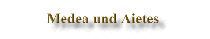 Medea und Aietes