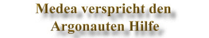 Medea verspricht den Argonauten Hilfe