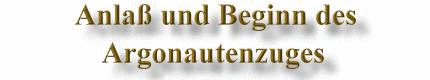 Anlaß und Beginn des Argonautenzuges