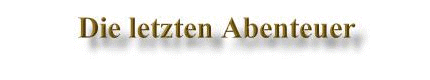 Die letzten Abenteuer