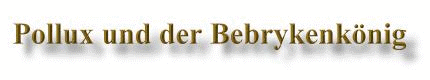 Pollux und der Bebrykenk&ouml;nig